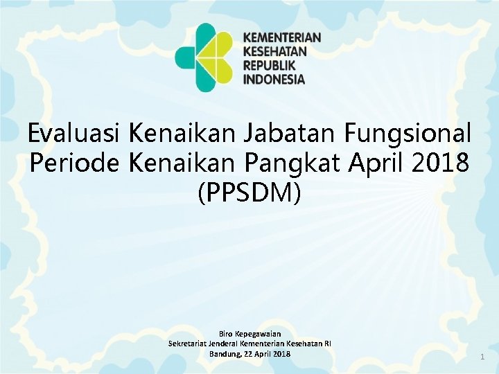 Evaluasi Kenaikan Jabatan Fungsional Periode Kenaikan Pangkat April 2018 (PPSDM) Biro Kepegawaian Sekretariat Jenderal