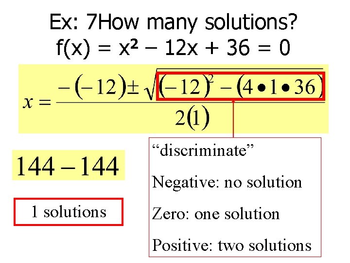 Ex: 7 How many solutions? 2 f(x) = x – 12 x + 36