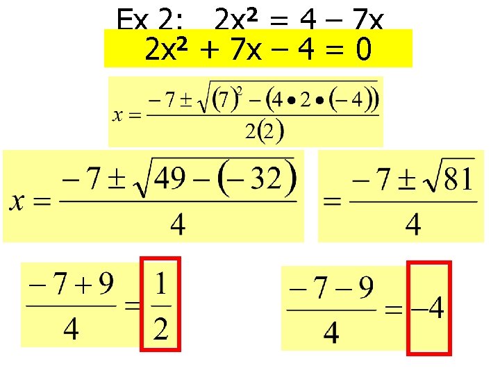 2 2 x Ex 2: = 4 – 7 x 2 x 2 +