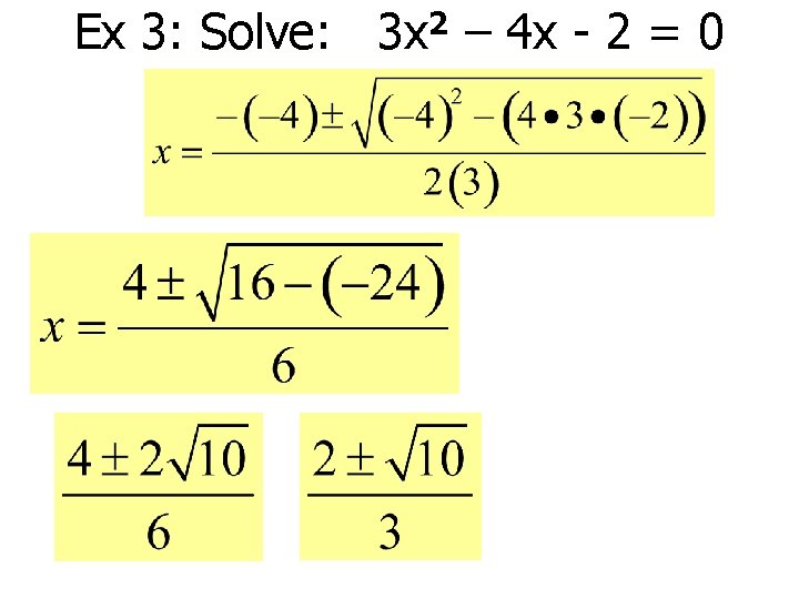 Ex 3: Solve: 2 3 x – 4 x - 2 = 0 