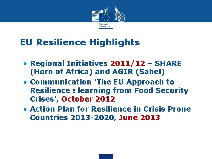 EU Resilience Highlights • Regional Initiatives 2011/12 – SHARE (Horn of Africa) and AGIR