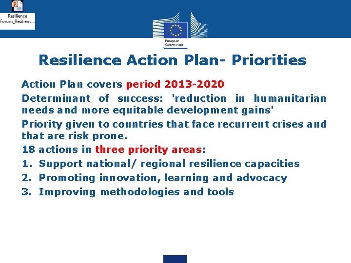 Resilience Action Plan- Priorities Action Plan covers period 2013 -2020 Determinant of success: 'reduction