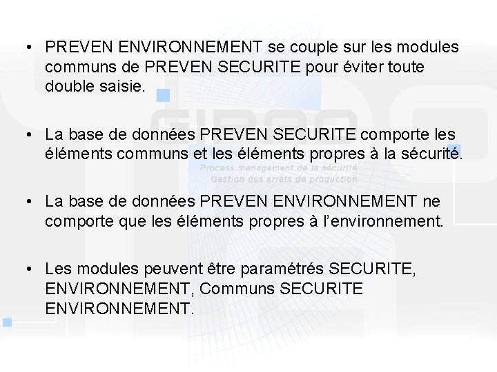  • PREVEN ENVIRONNEMENT se couple sur les modules communs de PREVEN SECURITE pour