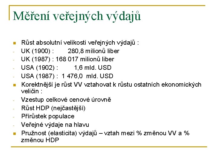 Měření veřejných výdajů n n n Růst absolutní velikosti veřejných výdajů : UK (1900)