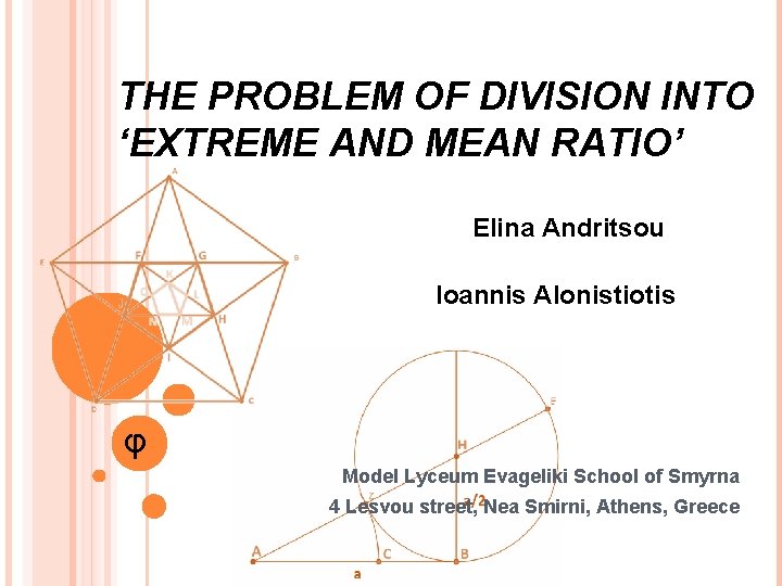 THE PROBLEM OF DIVISION INTO ‘EXTREME AND MEAN RATIO’ Elina Andritsou Ioannis Alonistiotis φ