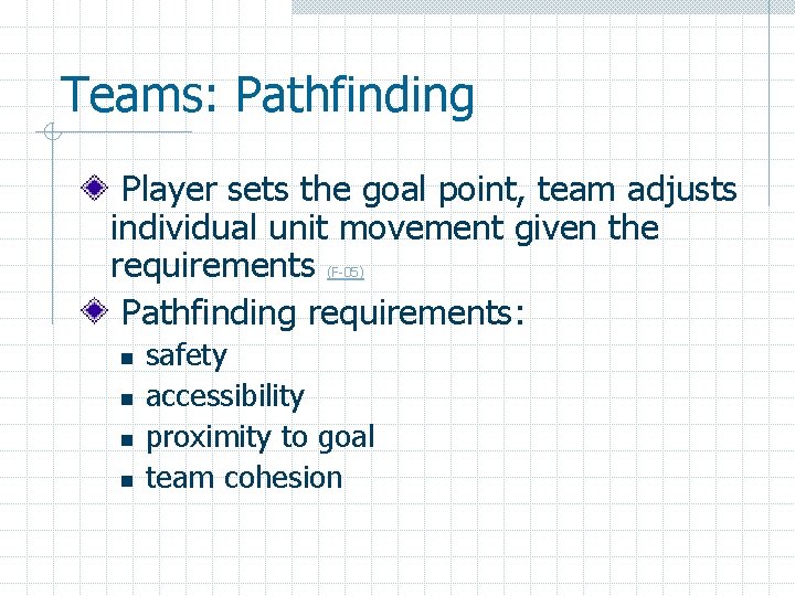 Teams: Pathfinding Player sets the goal point, team adjusts individual unit movement given the