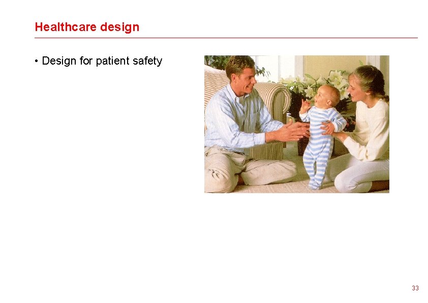 Healthcare design • Design for patient safety 33 
