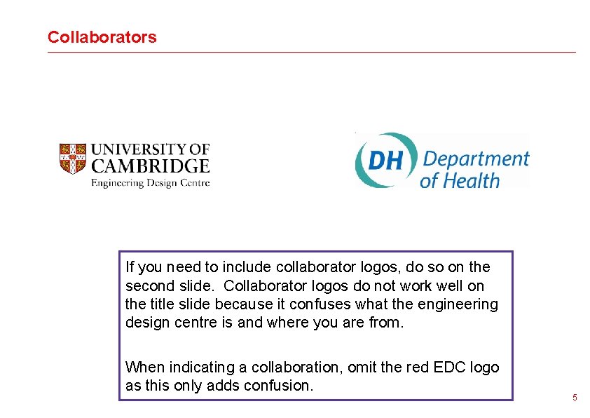 Collaborators If you need to include collaborator logos, do so on the second slide.