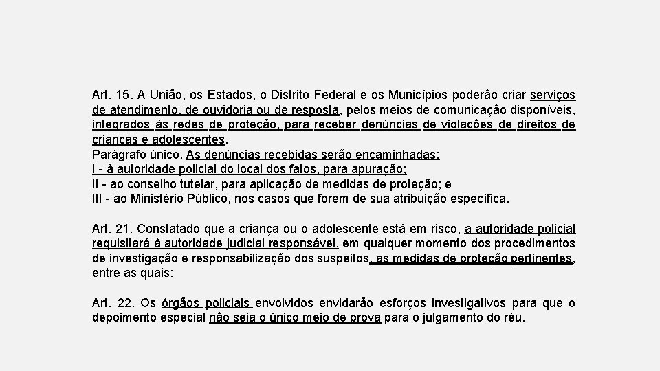 Art. 15. A União, os Estados, o Distrito Federal e os Municípios poderão criar