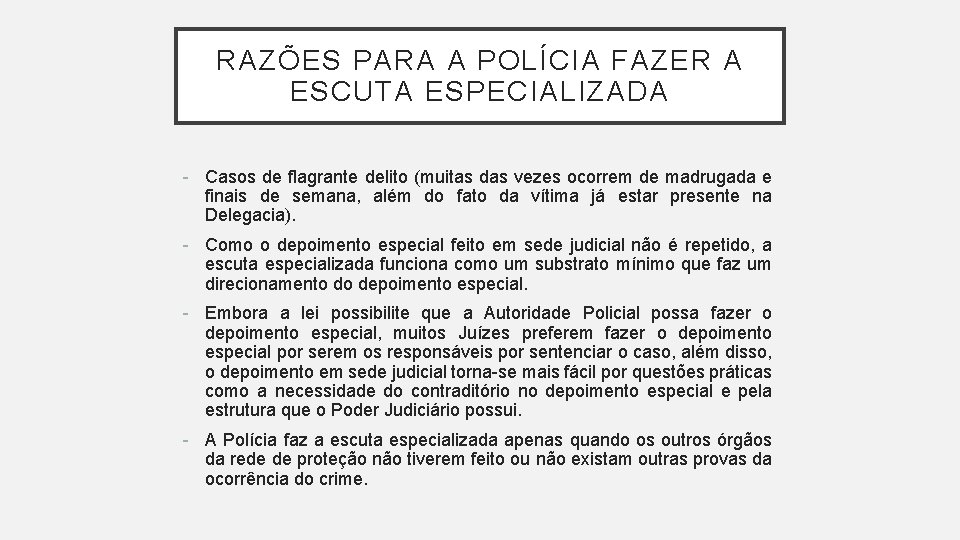 RAZÕES PARA A POLÍCIA FAZER A ESCUTA ESPECIALIZADA - Casos de flagrante delito (muitas