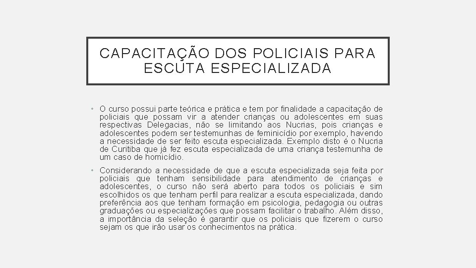 CAPACITAÇÃO DOS POLICIAIS PARA ESCUTA ESPECIALIZADA • O curso possui parte teórica e prática