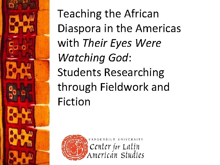 Teaching the African Diaspora in the Americas with Their Eyes Were Watching God: Students