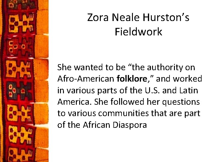 Zora Neale Hurston’s Fieldwork She wanted to be “the authority on Afro-American folklore, ”