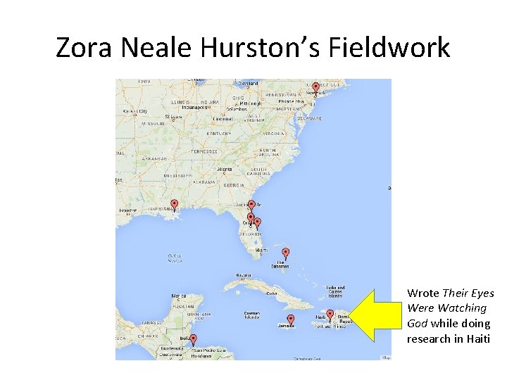 Zora Neale Hurston’s Fieldwork Wrote Their Eyes Were Watching God while doing research in