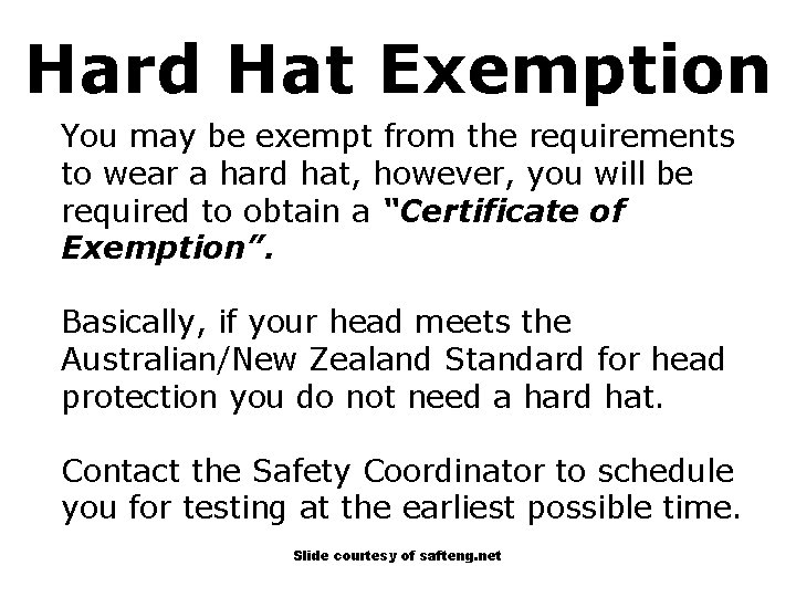 Hard Hat Exemption You may be exempt from the requirements to wear a hard