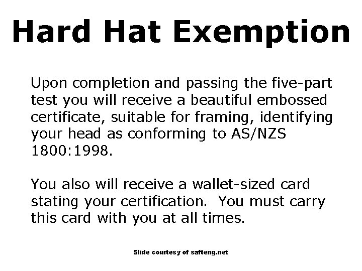 Hard Hat Exemption Upon completion and passing the five-part test you will receive a