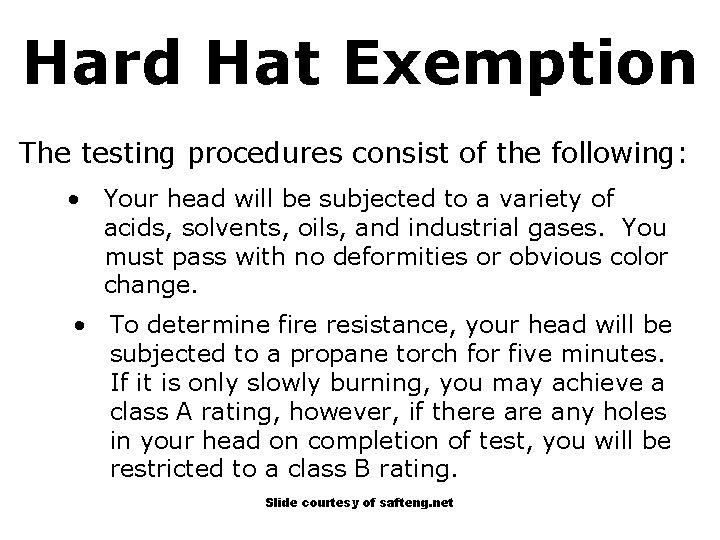 Hard Hat Exemption The testing procedures consist of the following: • Your head will