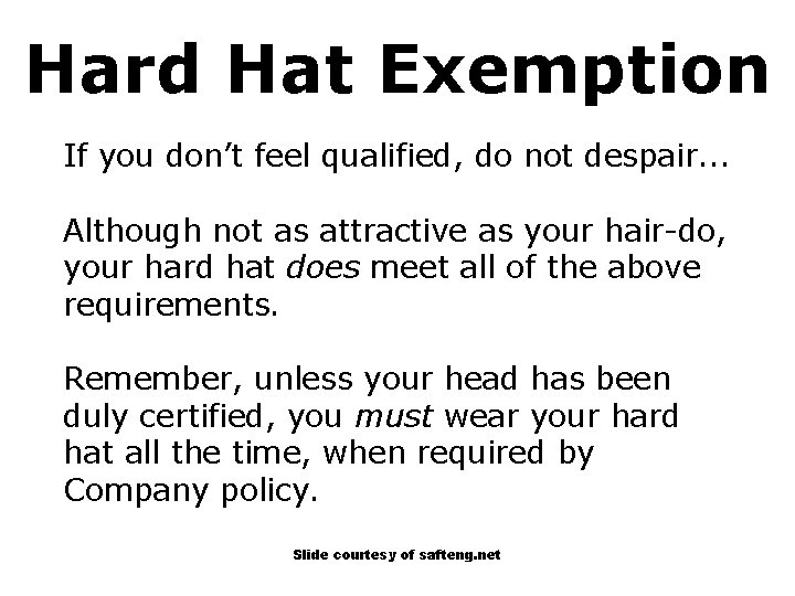 Hard Hat Exemption If you don’t feel qualified, do not despair. . . Although