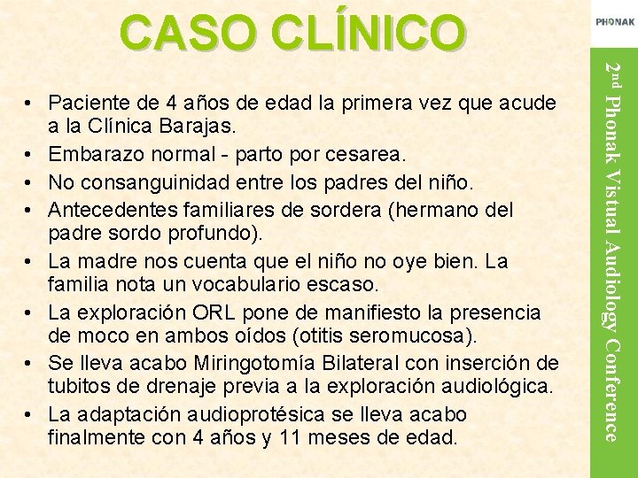 CASO CLÍNICO 2 nd Phonak Vistual Audiology Conference • Paciente de 4 años de