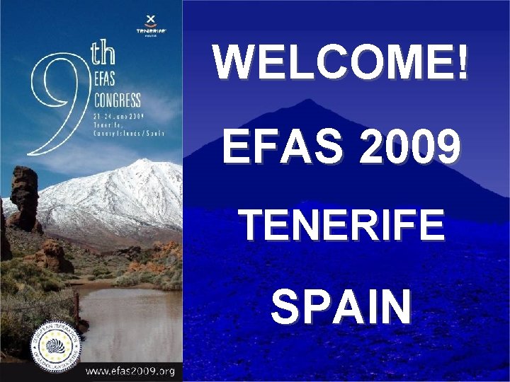 WELCOME! EFAS 2009 TENERIFE SPAIN 