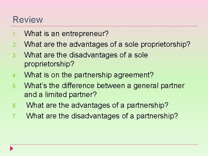 Review 1. 2. 3. 4. 5. 6. 7. What is an entrepreneur? What are