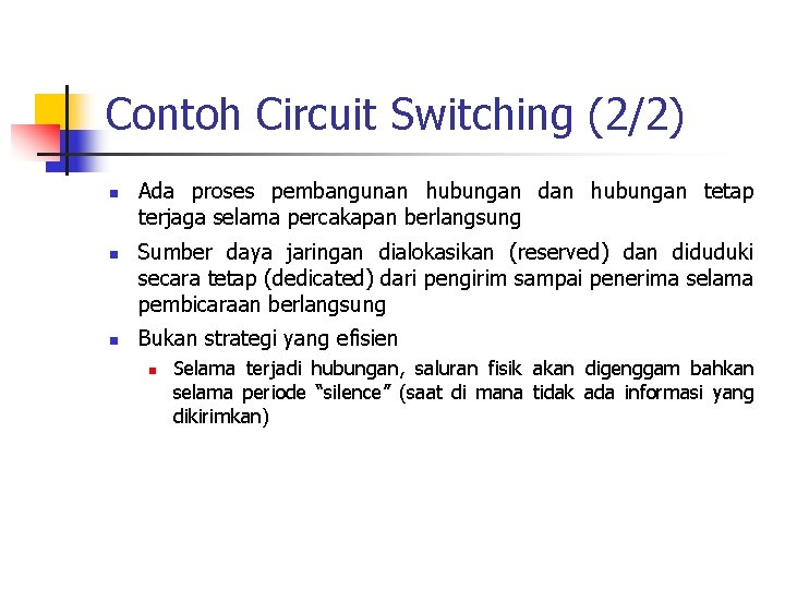 Contoh Circuit Switching (2/2) n n n Ada proses pembangunan hubungan dan hubungan tetap