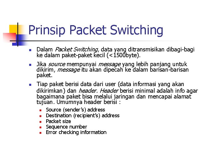 Prinsip Packet Switching n n n Dalam Packet Switching, data yang ditransmisikan dibagi-bagi ke
