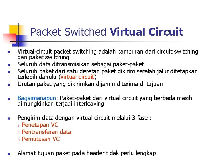 Packet Switched Virtual Circuit n n n n Virtual-circuit packet switching adalah campuran dari