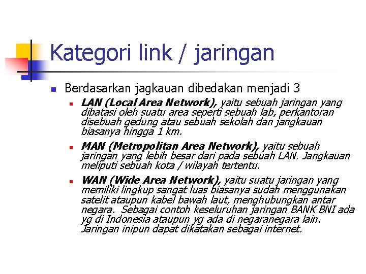 Kategori link / jaringan n Berdasarkan jagkauan dibedakan menjadi 3 n n n LAN