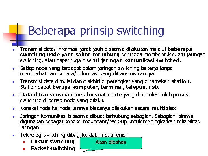 Beberapa prinsip switching n n n n Transmisi data/ informasi jarak jauh biasanya dilakukan