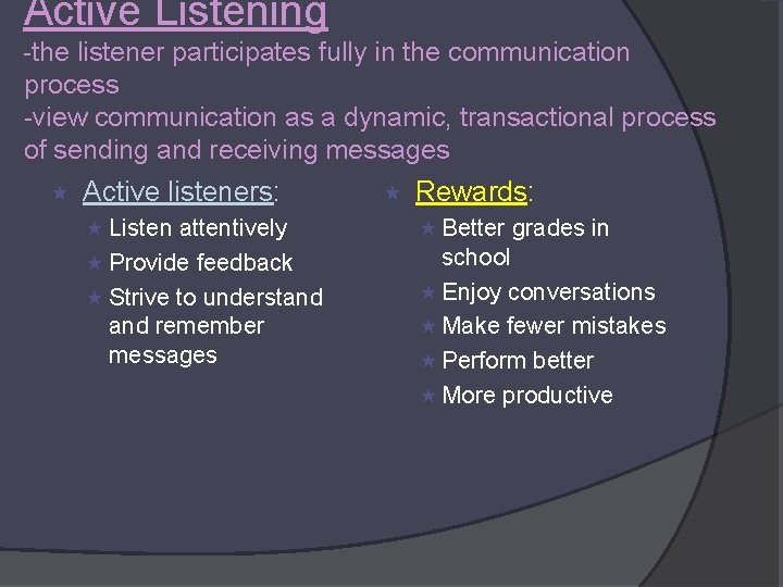 Active Listening -the listener participates fully in the communication process -view communication as a