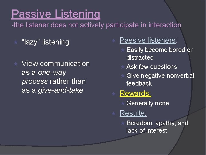 Passive Listening -the listener does not actively participate in interaction « “lazy” listening «