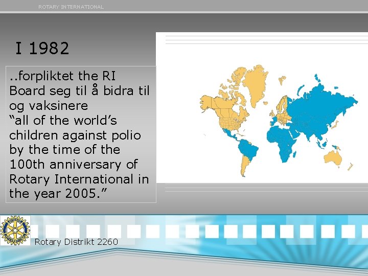 ROTARY INTERNATIONAL I 1982. . forpliktet the RI Board seg til å bidra til