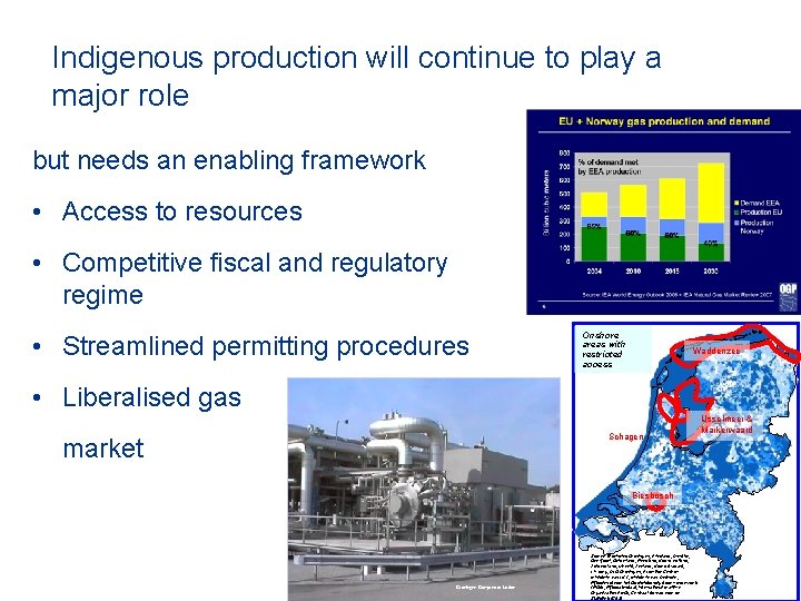 Indigenous production will continue to play a major role but needs an enabling framework