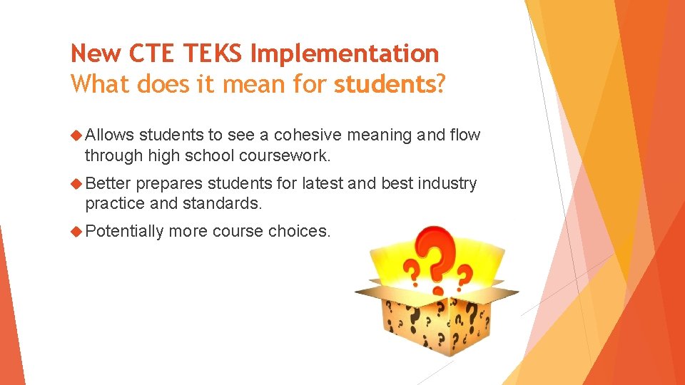 New CTE TEKS Implementation What does it mean for students? Allows students to see