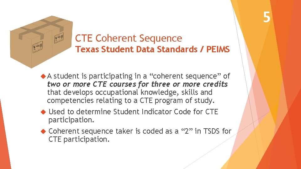 5 CTE Coherent Sequence Texas Student Data Standards / PEIMS A student is participating
