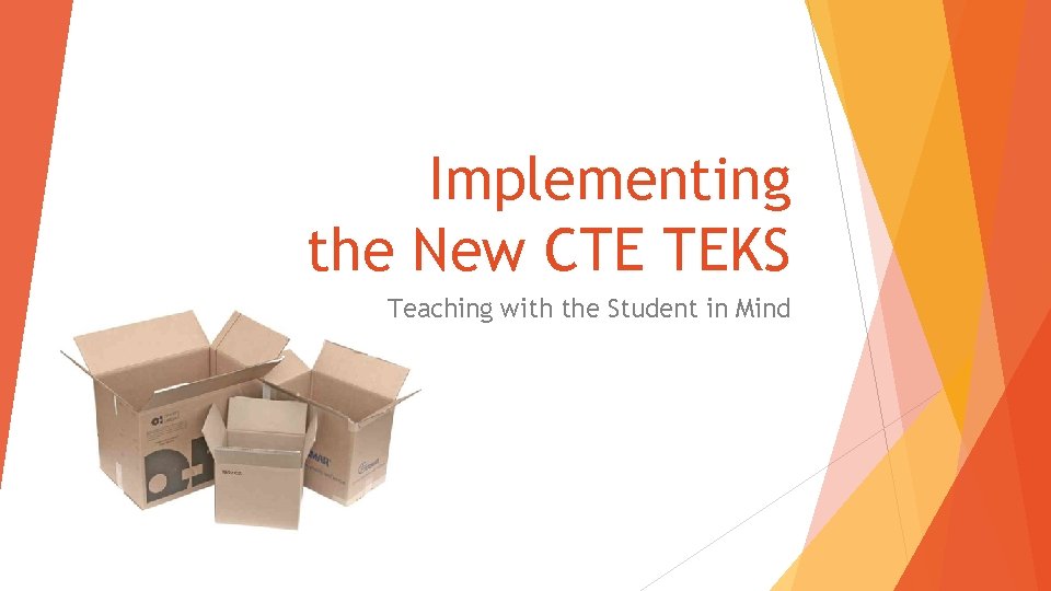 Implementing the New CTE TEKS Teaching with the Student in Mind 