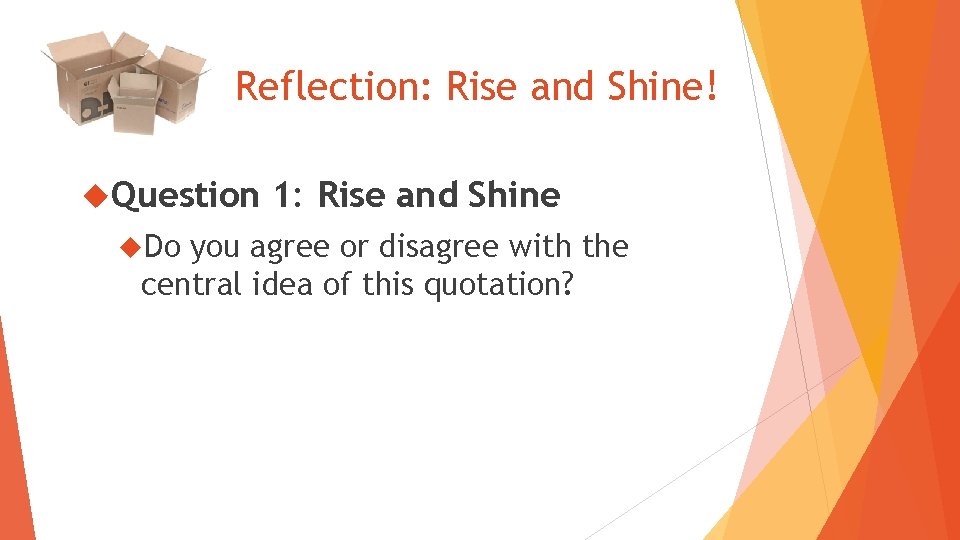 Reflection: Rise and Shine! Question Do 1: Rise and Shine you agree or disagree
