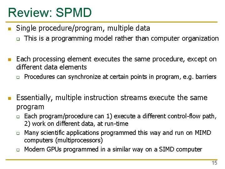 Review: SPMD n Single procedure/program, multiple data q n Each processing element executes the