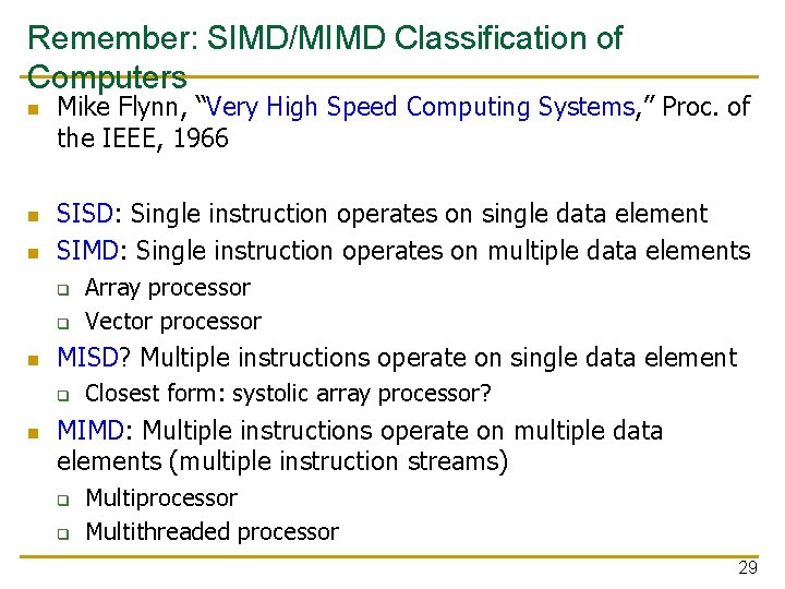 Remember: SIMD/MIMD Classification of Computers n n n Mike Flynn, “Very High Speed Computing