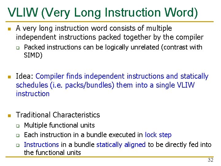 VLIW (Very Long Instruction Word) n A very long instruction word consists of multiple
