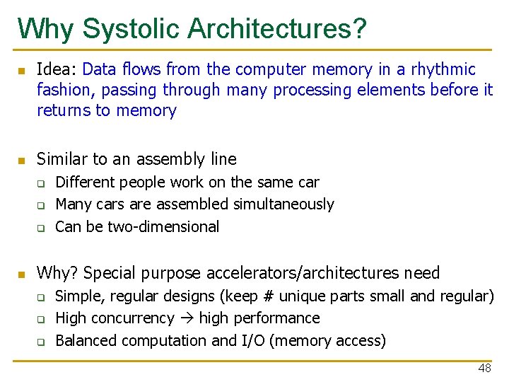 Why Systolic Architectures? n n Idea: Data flows from the computer memory in a