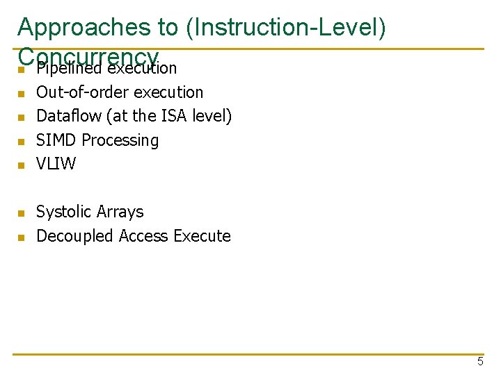 Approaches to (Instruction-Level) Concurrency n Pipelined execution n n n Out-of-order execution Dataflow (at