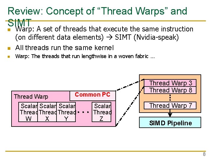 Review: Concept of “Thread Warps” and SIMT n Warp: A set of threads that