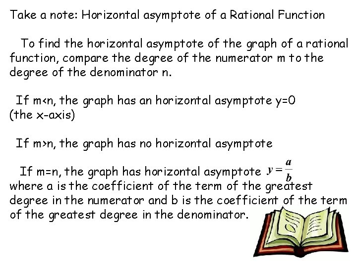 Take a note: Horizontal asymptote of a Rational Function To find the horizontal asymptote