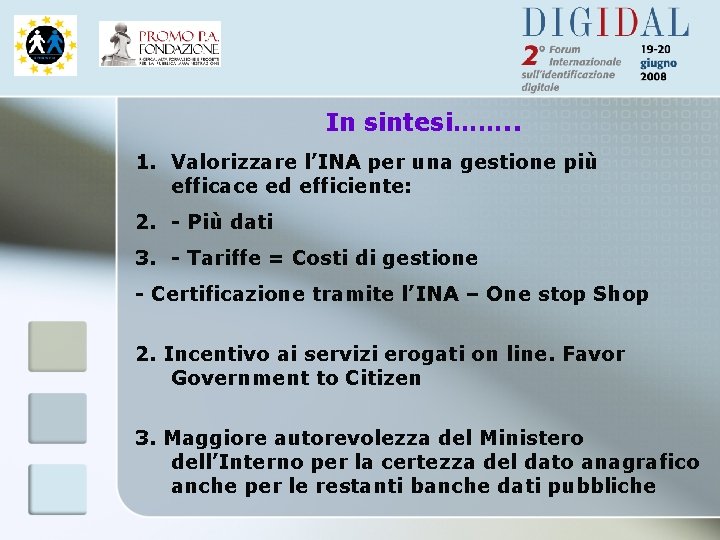 In sintesi……. . 1. Valorizzare l’INA per una gestione più efficace ed efficiente: 2.