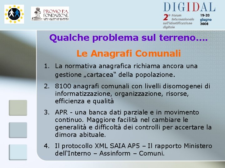 Qualche problema sul terreno…. Le Anagrafi Comunali 1. La normativa anagrafica richiama ancora una