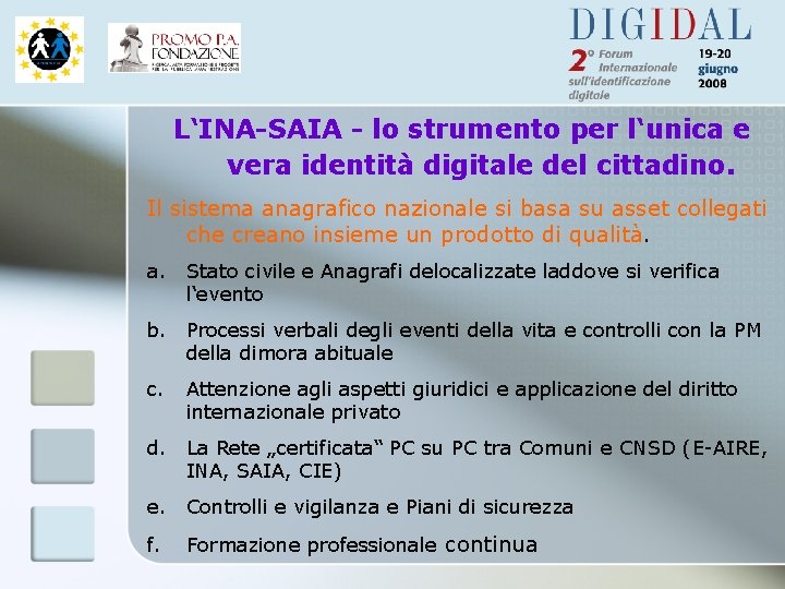 L‘INA-SAIA - lo strumento per l‘unica e vera identità digitale del cittadino. Il sistema