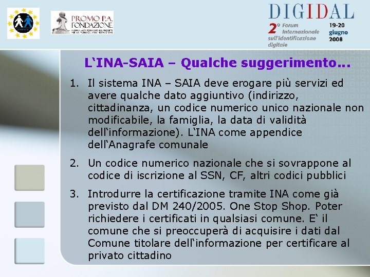 L‘INA-SAIA – Qualche suggerimento. . . 1. Il sistema INA – SAIA deve erogare