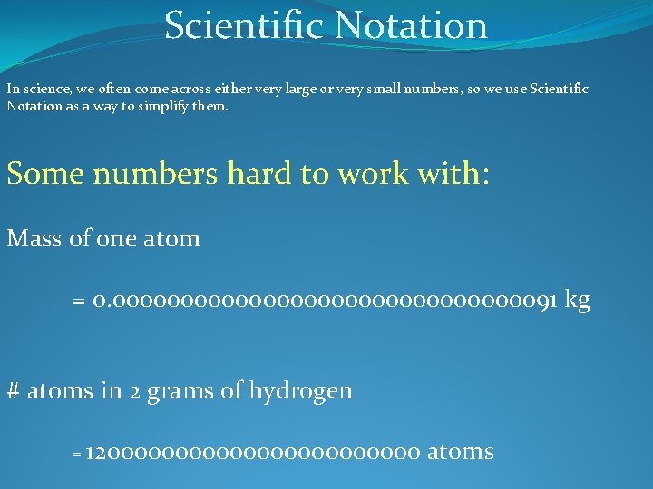 Scientific Notation In science, we often come across either very large or very small Scientific Notation In science, we often come across either very large or very small